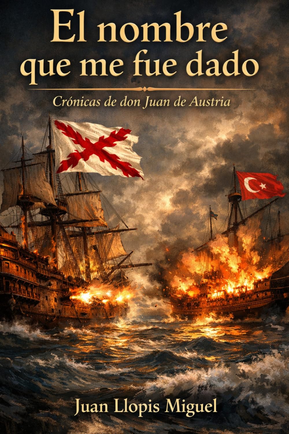 El nombre que me fue dado: Crónica de Don Juan de Austria
