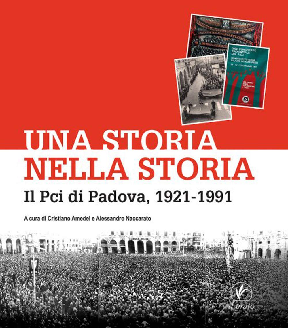 Una Storia Nella Storia. Il Pci Di Padova, 1921-1991 - 4