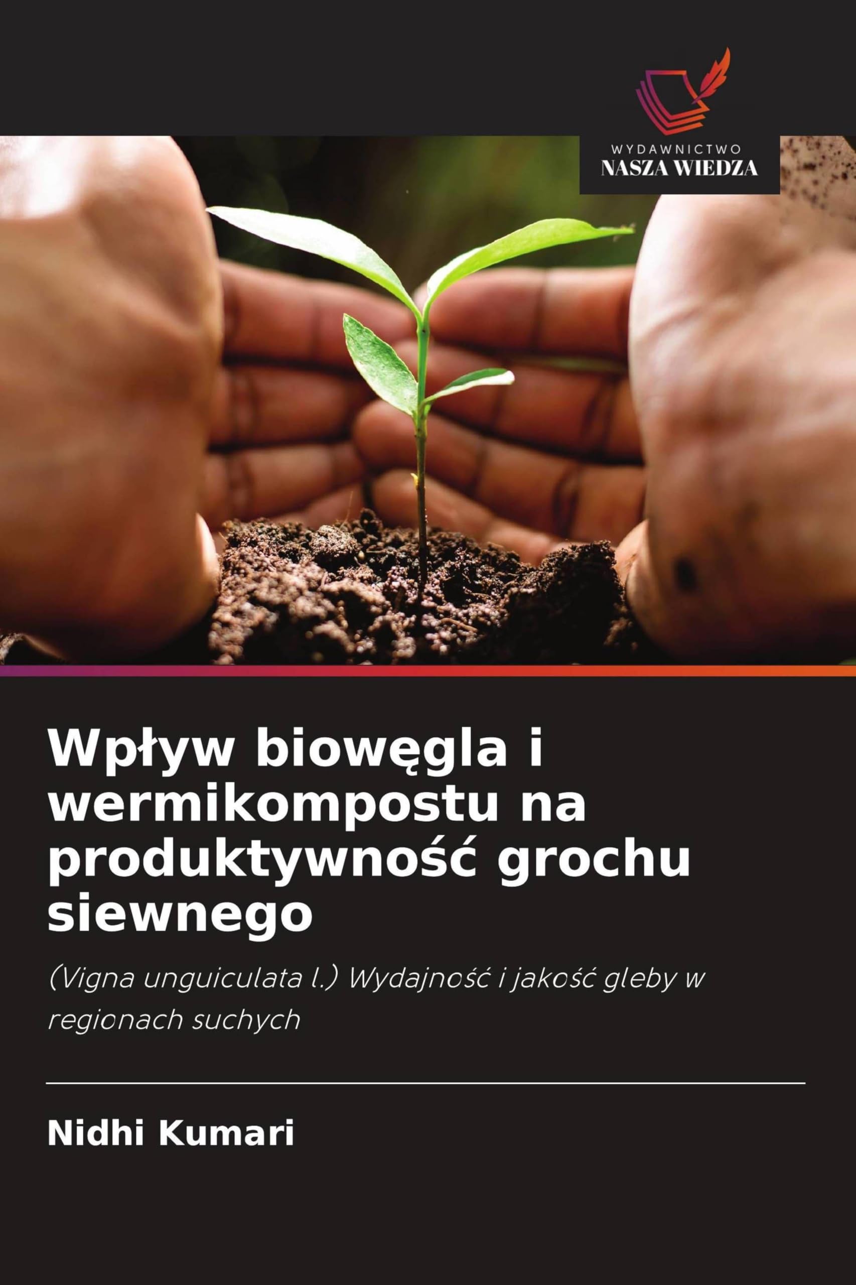 Wplyw biowęgla i wermikompostu na produktywnośc grochu siewnego: (Vigna unguiculata l.) Wydajno¿¿ i jako¿¿ gleby w regionach suchych