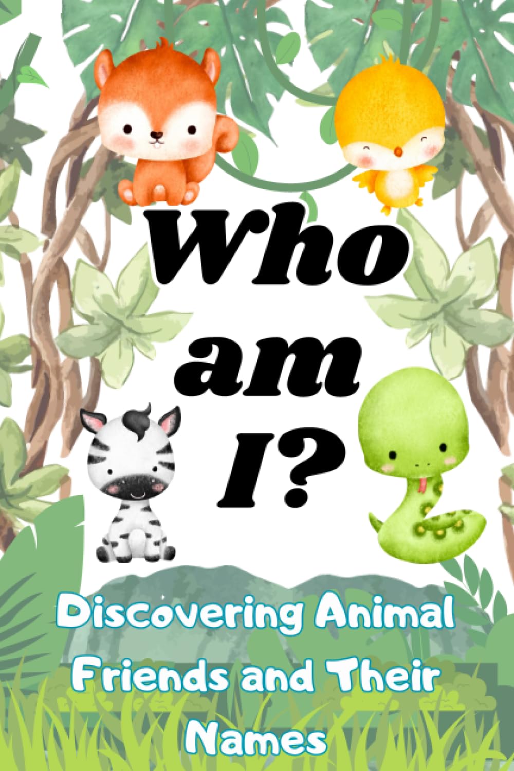 WHO AM I?: Discovering Animal Friends and Their Names