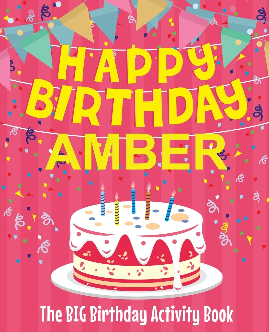 Happy Birthday Amber - The Big Birthday Activity Book: (Personalized Children's Activity Book)