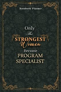 Program Specialist Notebook Planner - Luxury Only The Strongest Women Become Program Specialist Job Title Working Cover: Small Business, 6x9 inch, ... 120 Pages, Personal Budget, A5, Planning