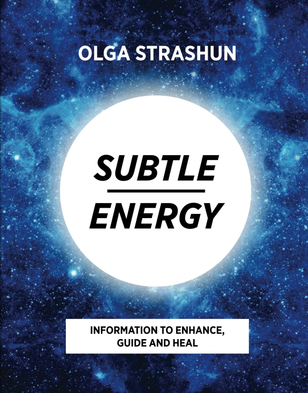 Subtle Energy: Information to Enhance, Guide and Heal