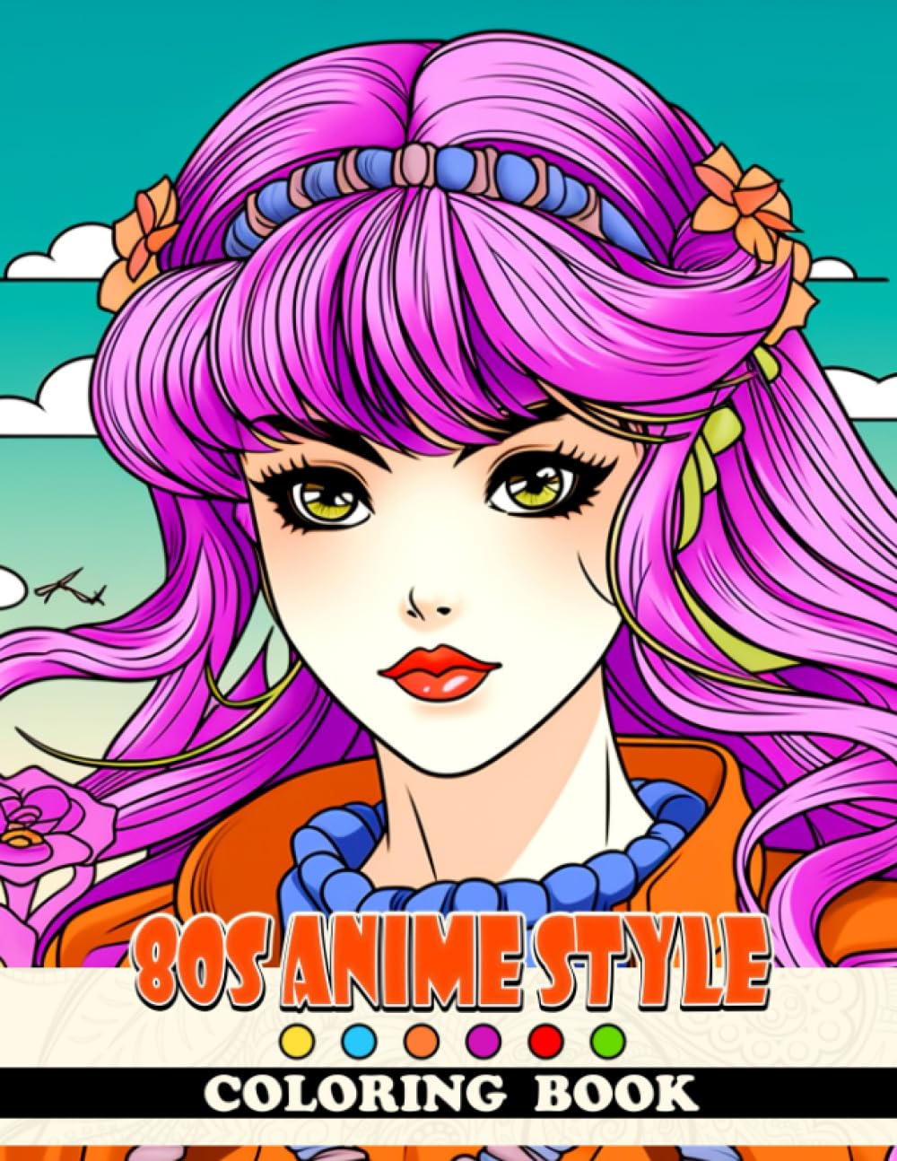 80s Anime Style Coloring Book: Incredible Coloring Pages For Teens And Adults Featuring Eye-Catching Animation Girls With Cute Kawaii Stuff To Relax & Color Fun