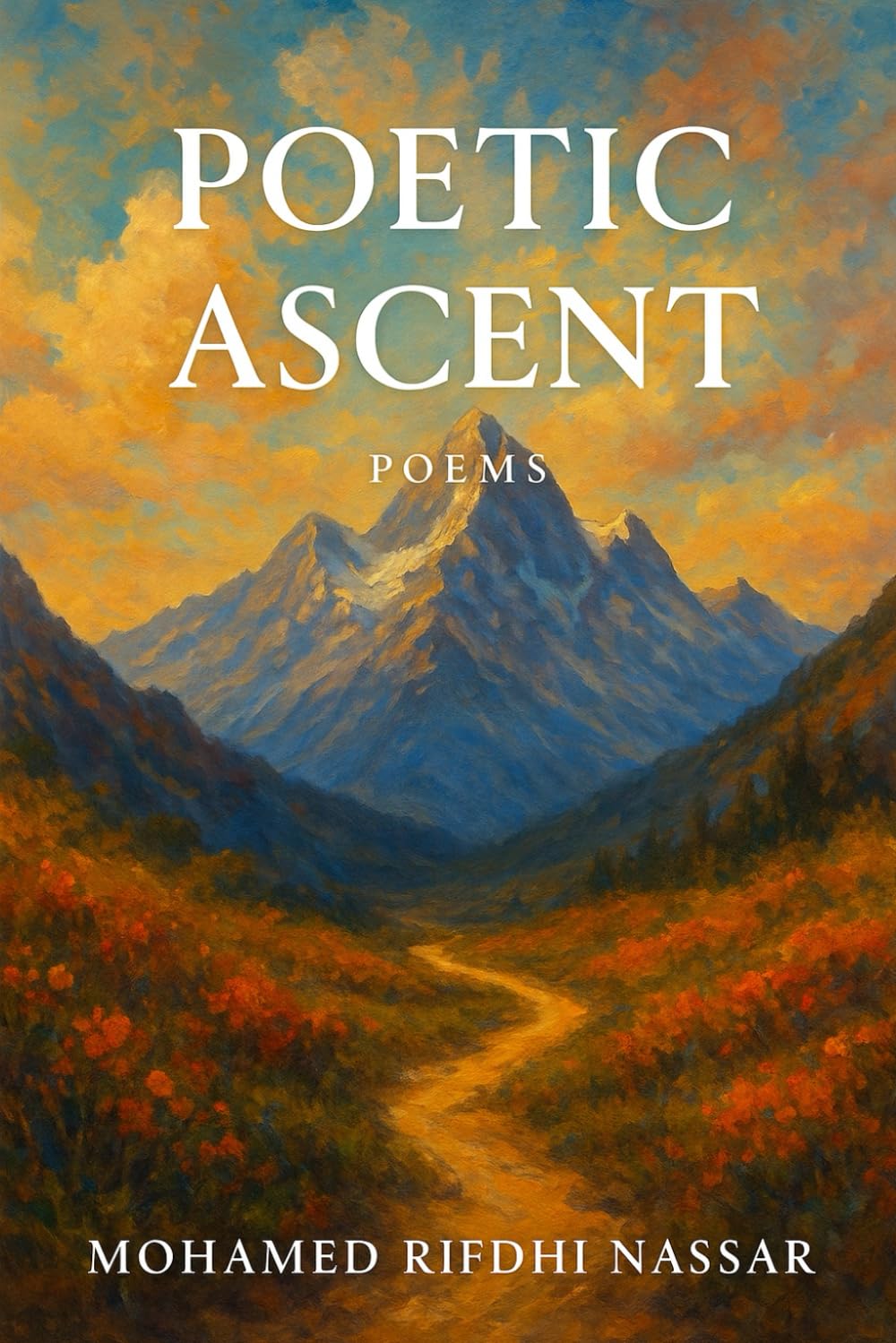 Poetic Ascent: Assortment of selected poems by Mohamed Rifdhi Nassar