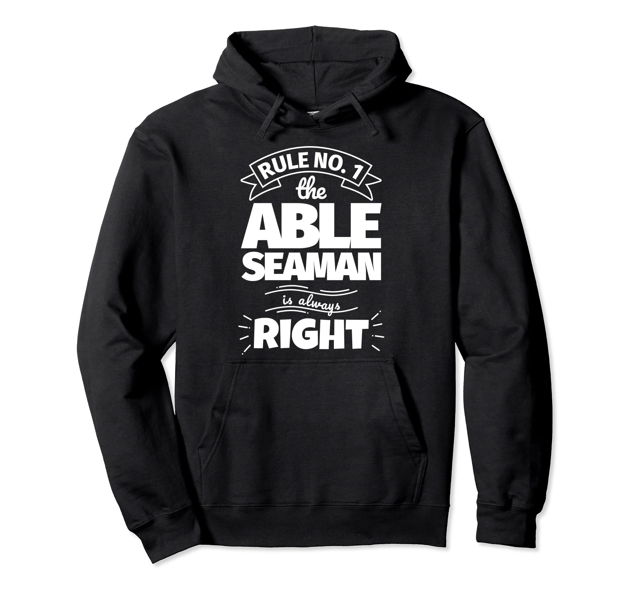 Rule No. 1: the ABLE SEAMAN is always right Pullover Hoodie
