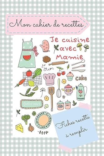 Mon cahier de recette "je cuisine avec Mamie": CARNET DE FICHES RECETTES A REMPLIR, POUR ENFANT - Livre de cuisine pour enfant à personnaliser