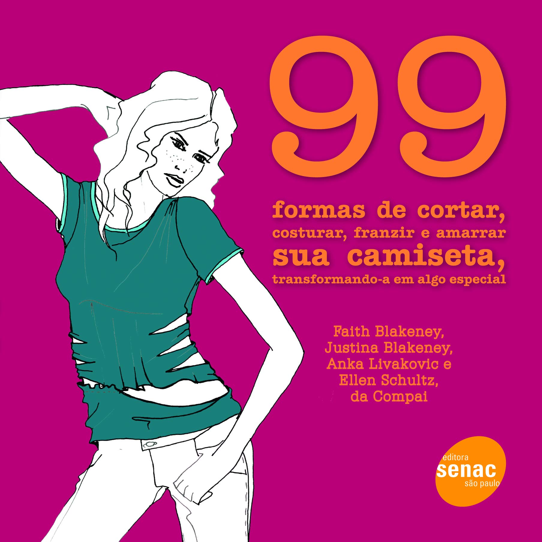 99 Formas De Cortar, Costurar, Franzir E Amarrar Sua Camiseta, Transformando-a Em Algo Especial (Em Portuguese do Brasil)