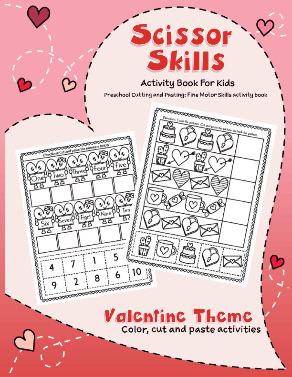 Scissor Skills Activity Book for kids Preschool Cutting and Pasting: Fine Motor Skills activity book Valentine Theme Color, cut and paste activities: ... boys and girls: Help your kids master cutting