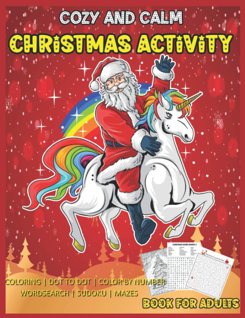 Cozy and Calm Christmas Activity book For Adults: Relaxing Xmas themed activity with Coloring, Dot to dot, Color by number, Spot difference, Xmas themed Mazes, Santa Sudoku and More