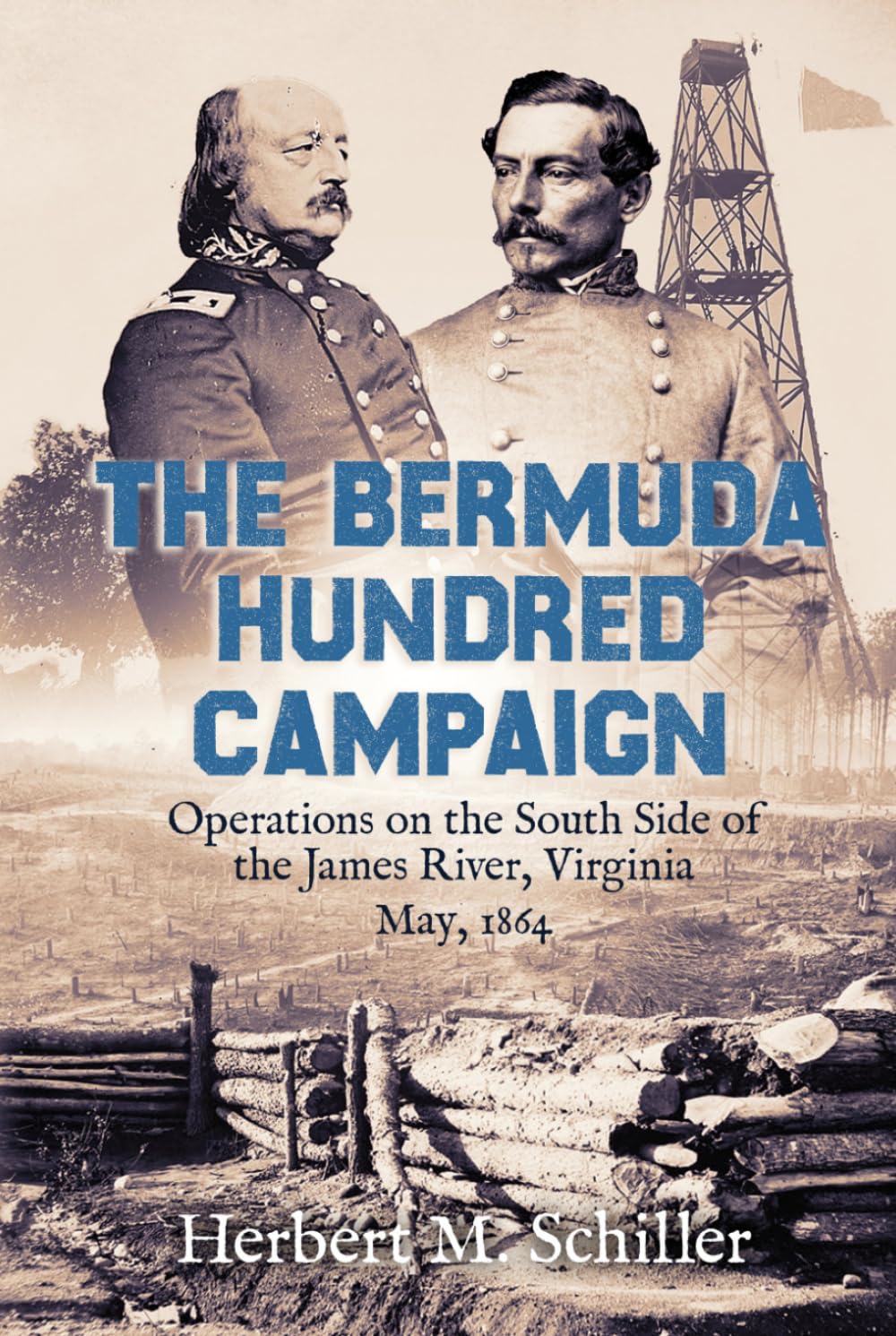 The Bermuda Hundred Campaign: Operations on the South Side of the James River, Virginia, May, 1864 (Unsung Battles — The Civil War’s Overlooked Campaigns)