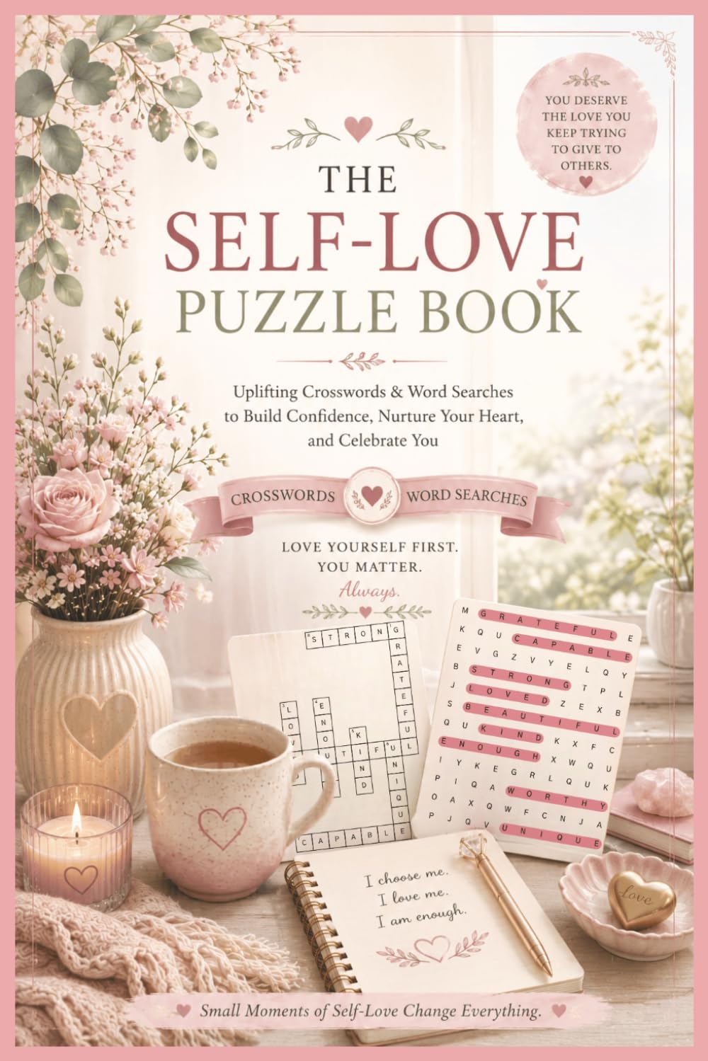 The Self-Love Puzzle Book: Uplifting Word Searches & Crosswords to Build Confidence, Practice Self-Care and Celebrate You