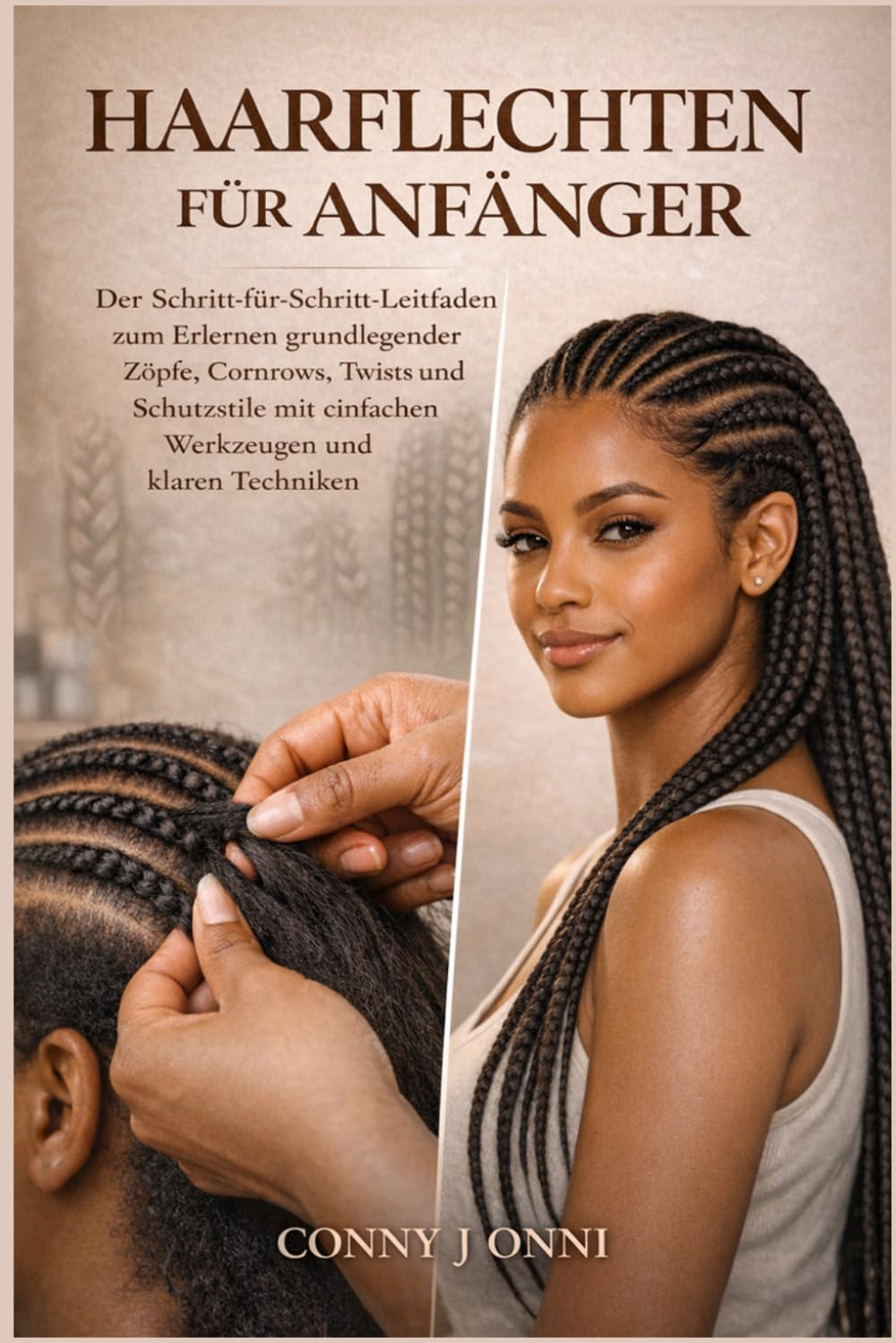 Haarflechten für Anfänger: Der Schritt-für-Schritt-Leitfaden zum Erlernen grundlegender Zöpfe, Cornrows, Twists und Schutzstile mit einfachen Werkzeugen und klaren Techniken