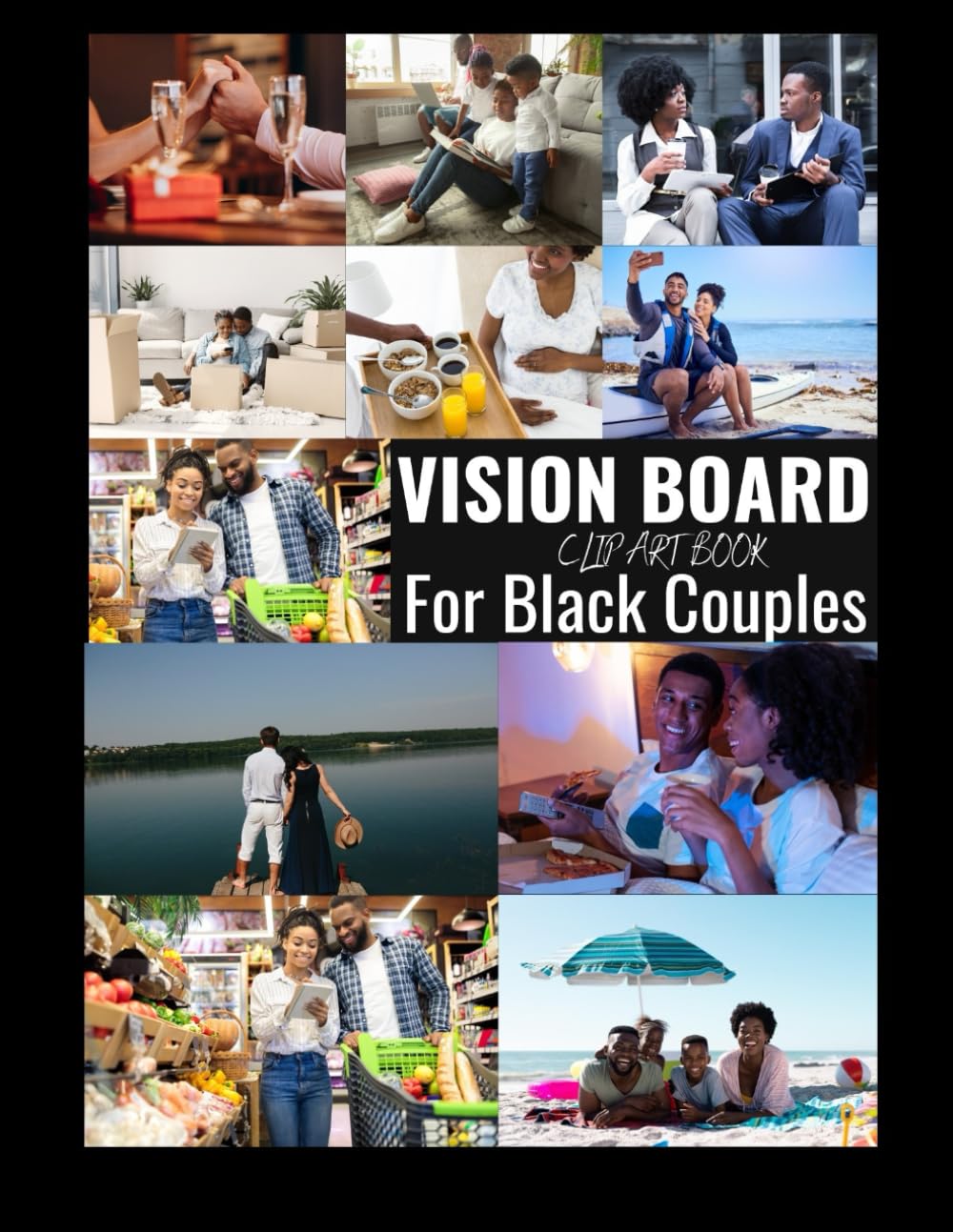 Vision Board Clip Art Book for black Couple's: Inspiring pictures, Quotes, and Words for Couples Seeking For Personal Growth, Stronger Relationship or