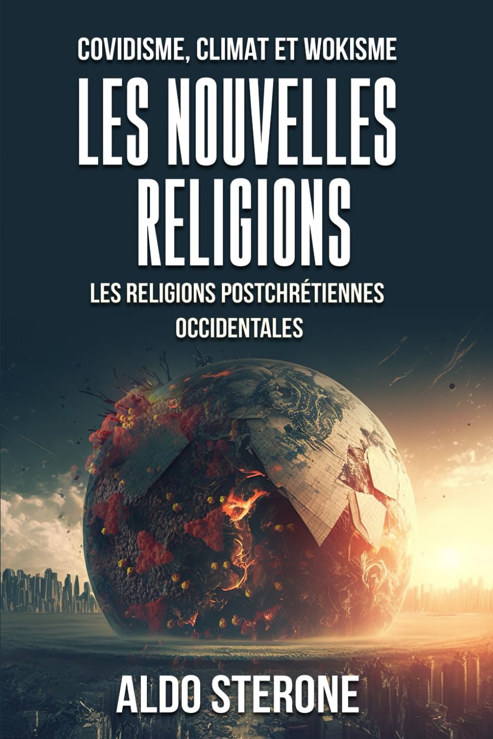 COVIDISME, CLIMAT ET WOKISME : LES NOUVELLES RELIGIONS: Les Religions Postchrétiennes Occidentales (French Edition)