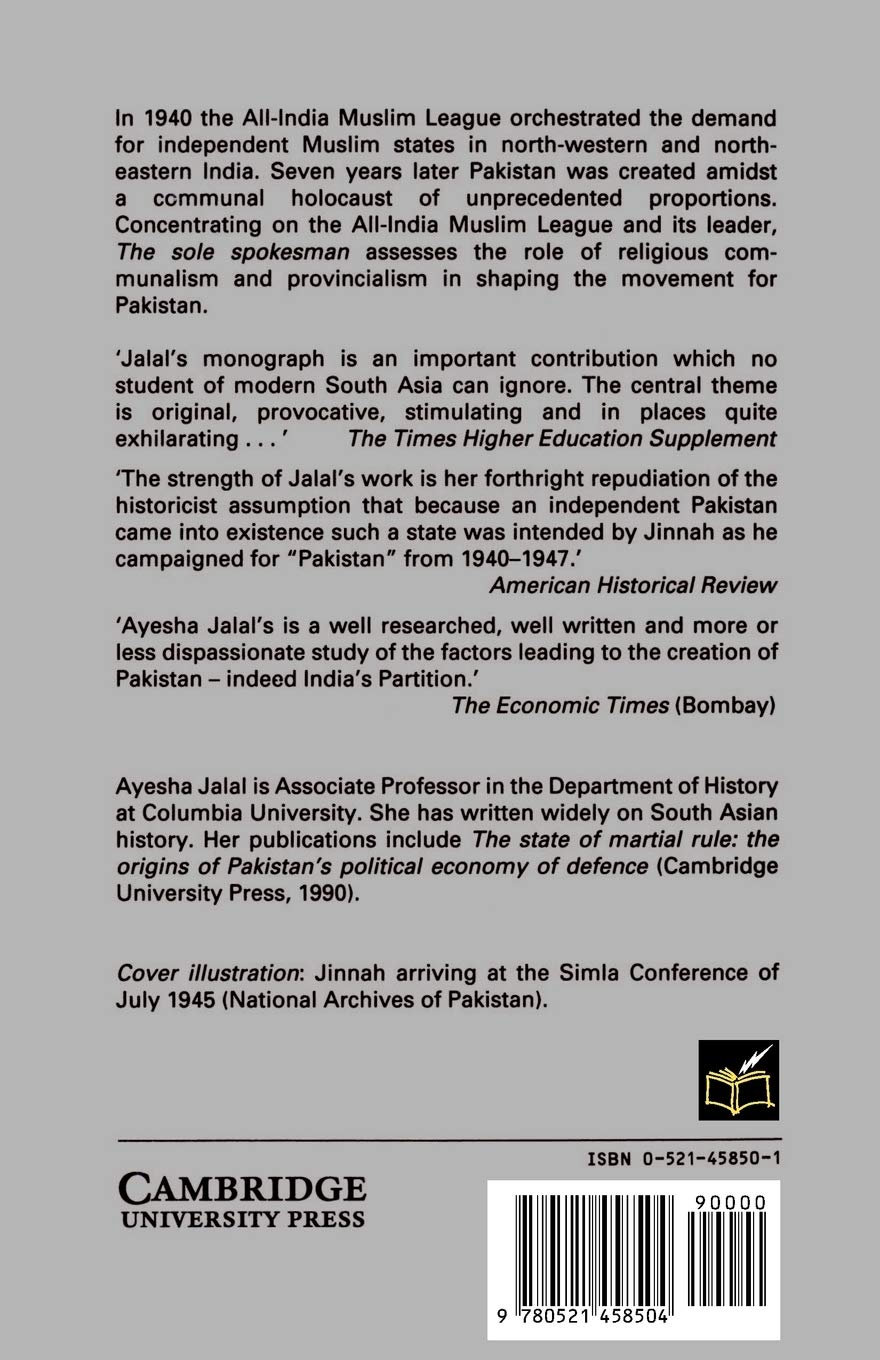 The Sole Spokesman: Jinnah, the Muslim League and the Demand for Pakistan (Cambridge South Asian Studies, Series Number 31)