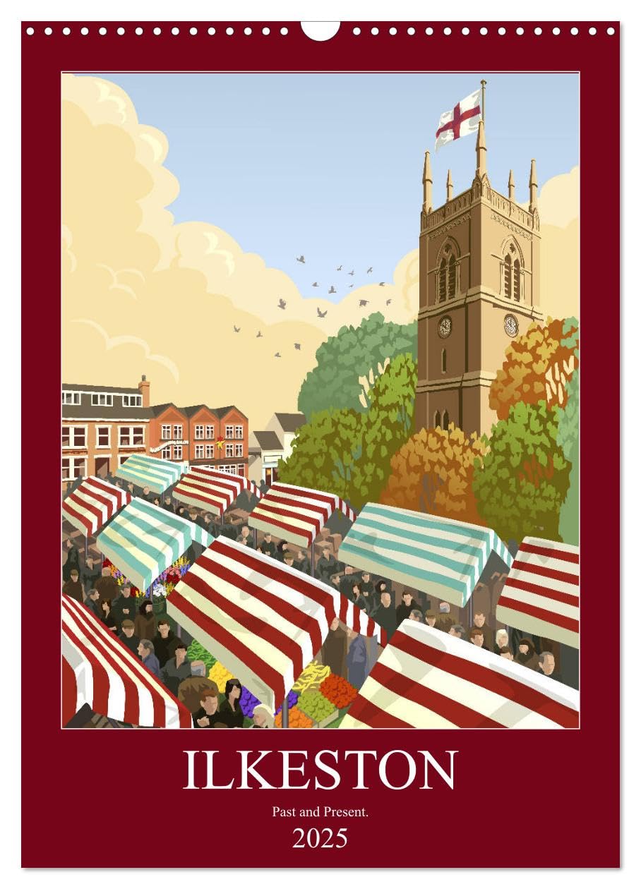 Ilkeston, Past and Present (Wall Calendar 2025 DIN A3 Portrait), CALVENDO 12 Month Wall Calendar