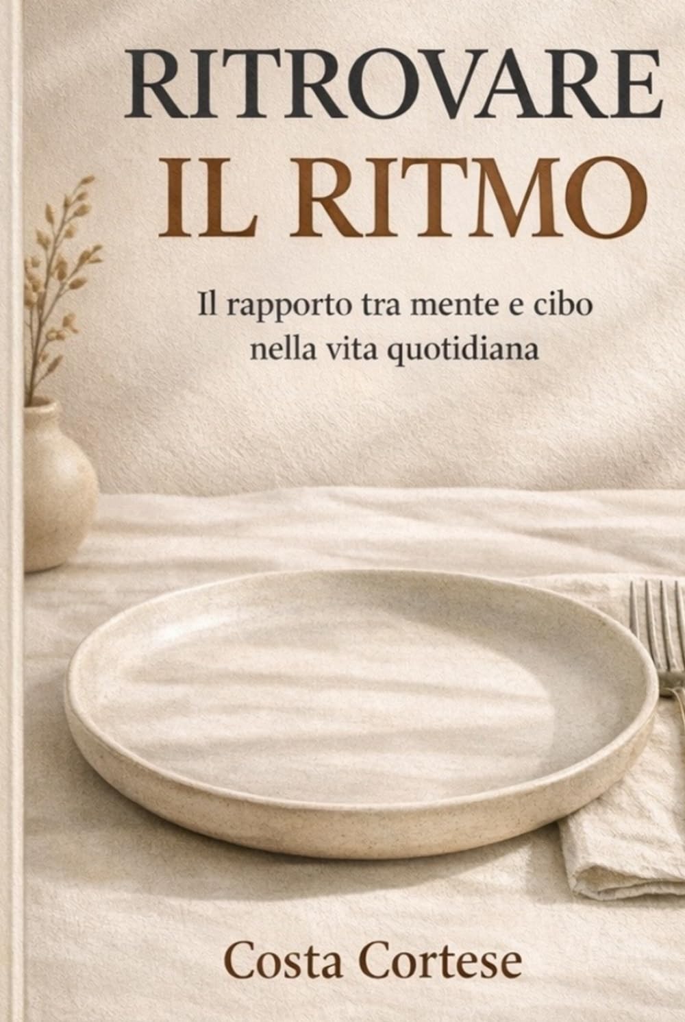 Ritrovare il ritmo: il rapporto tra mente e cibo nella vita quotidiana