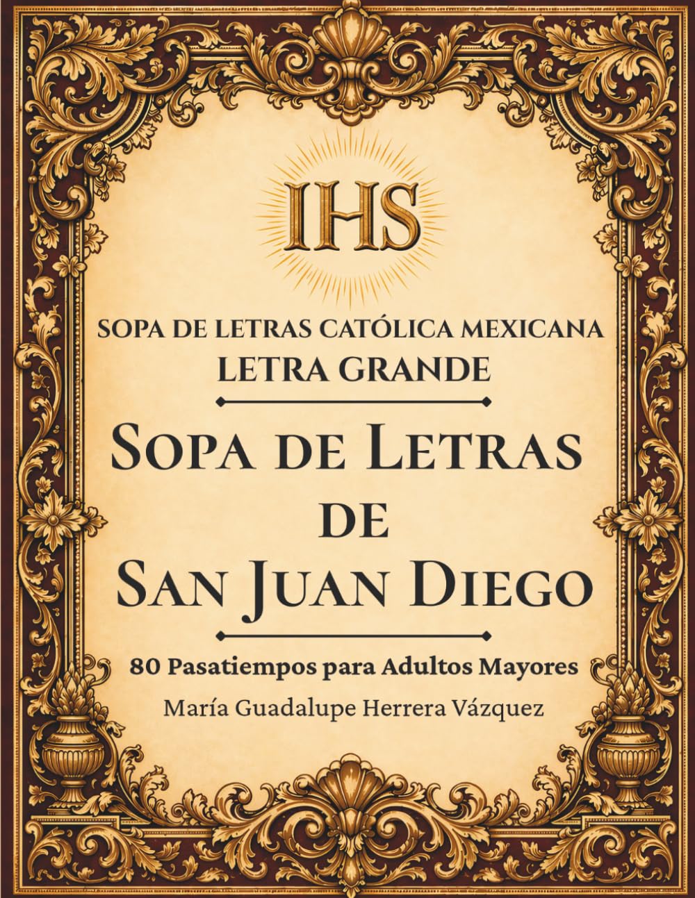 Sopa de Letras de San Juan Diego: 80 Pasatiempos para Adultos Mayores en Letra Grande (Sopa de Letras Católica Mexicana en Letra Grande)