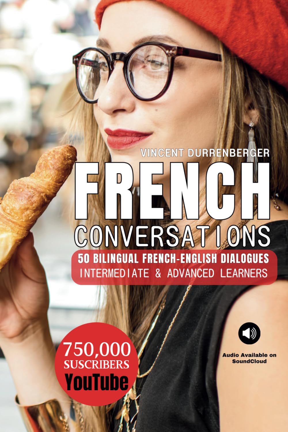 French Conversations : 50 Bilingual French-English Dialogues: for Intermediate & Advanced Learners