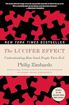 The Lucifer Effect Understanding How Good People Turn Evil