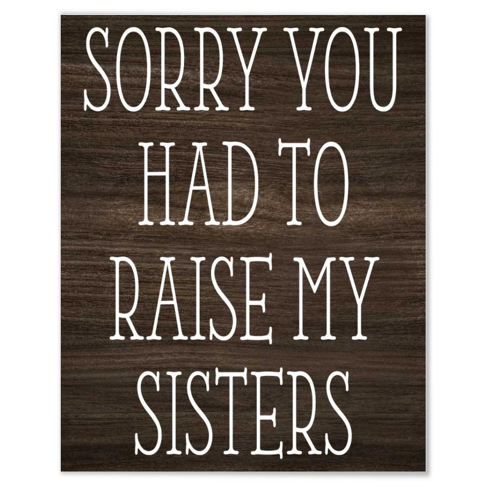Panneau en bois Sorry You Had to Raise My Sisters, cadeau frère idéal
