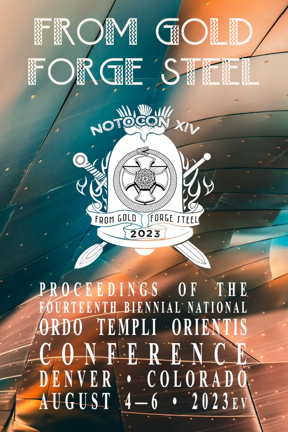 From Gold Forge Steel: Proceedings of the Fourteenth Biennial National Ordo Templi Orientis Conference