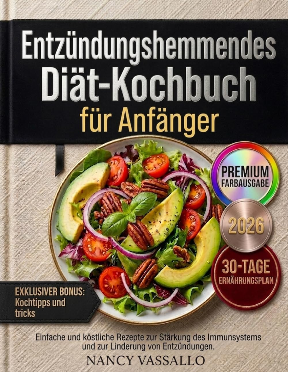 Entzündungshemmendes Diät-Kochbuch für Anfänger: Der unverzichtbare Leitfaden zum Wohlbefinden. Einfache und köstliche Rezepte zur Stärkung des Immunsystems und zur Linderung von Entzündungen.
