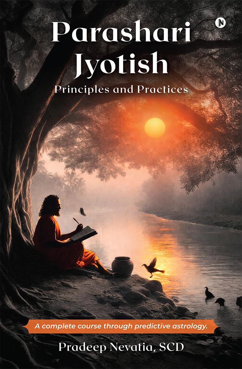Parashari Jyotish: Principles and Practices: A complete course through predictive astrology.