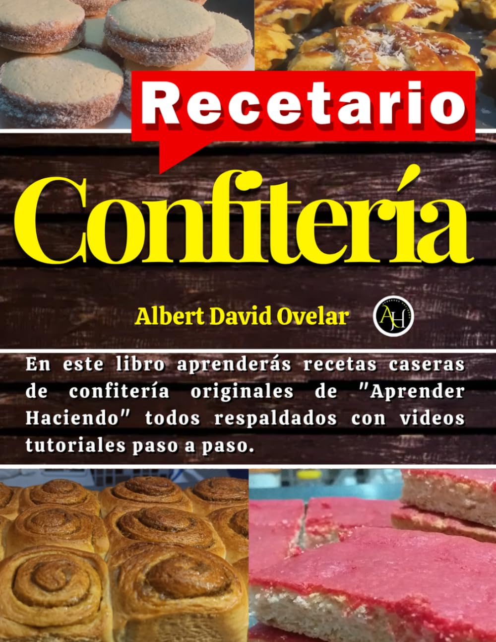 RECETARIO CONFITERÍA CASERA: Manual práctico de repostería y confitería para principiantes y emprendedores