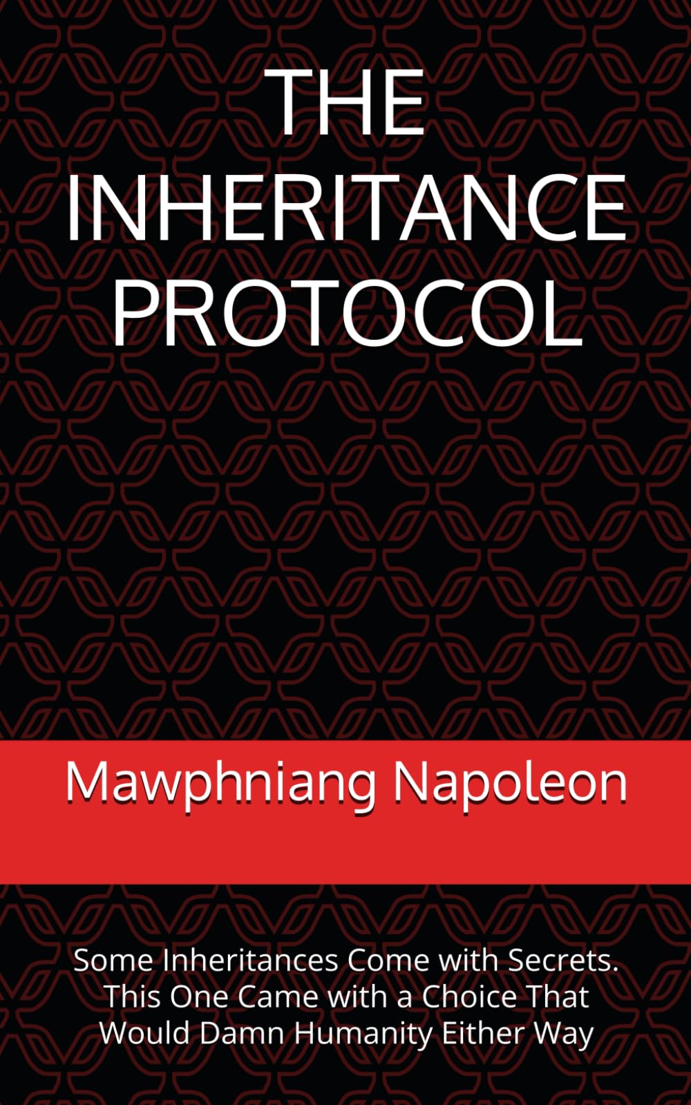 THE INHERITANCE PROTOCOL: Some Inheritances Come with Secrets. This One Came with a Choice That Would Damn Humanity Either Way (1)