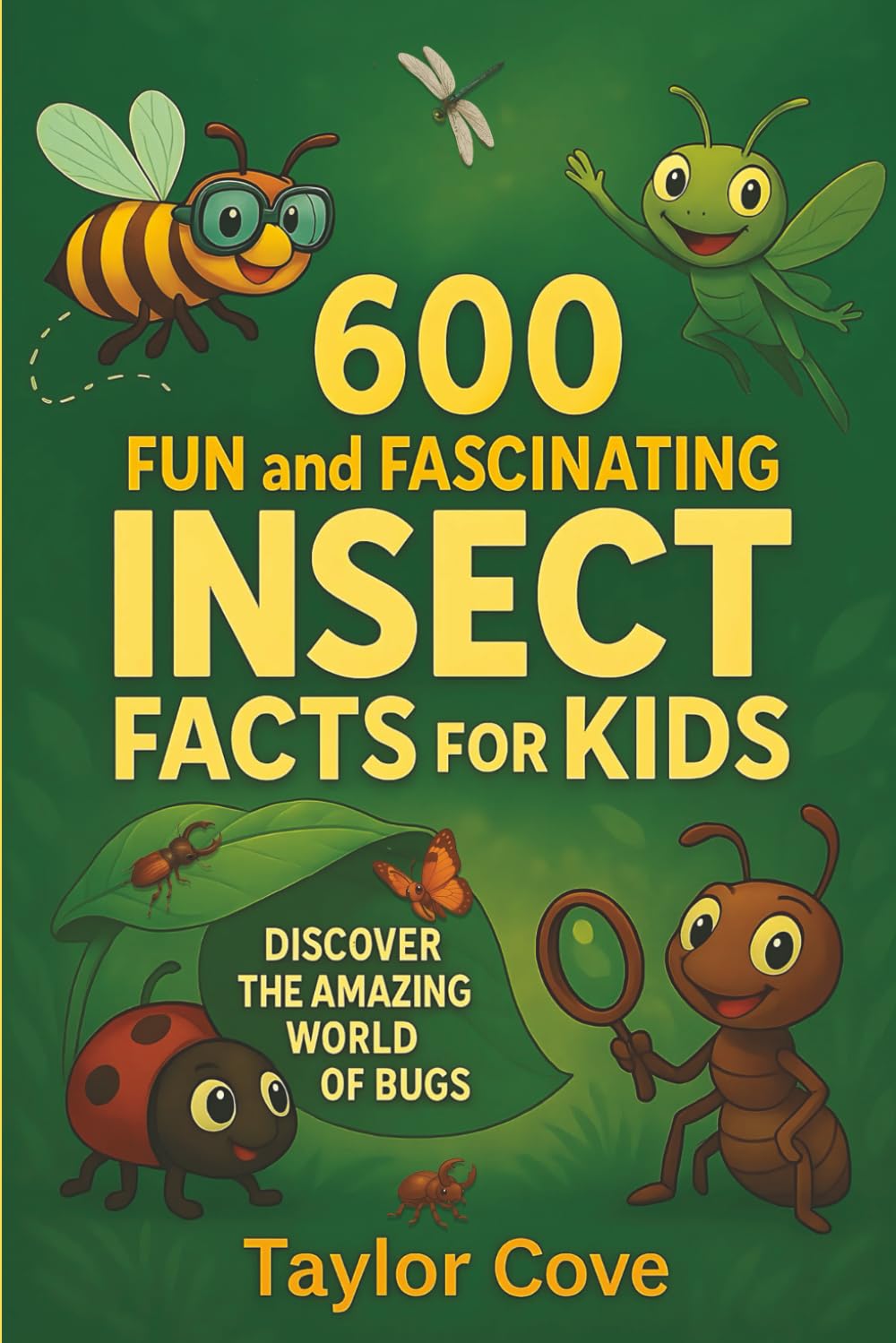 600 Fun and Fascinating Insect Facts for Kids: Discover the Amazing World of Bugs (Facts About The World)