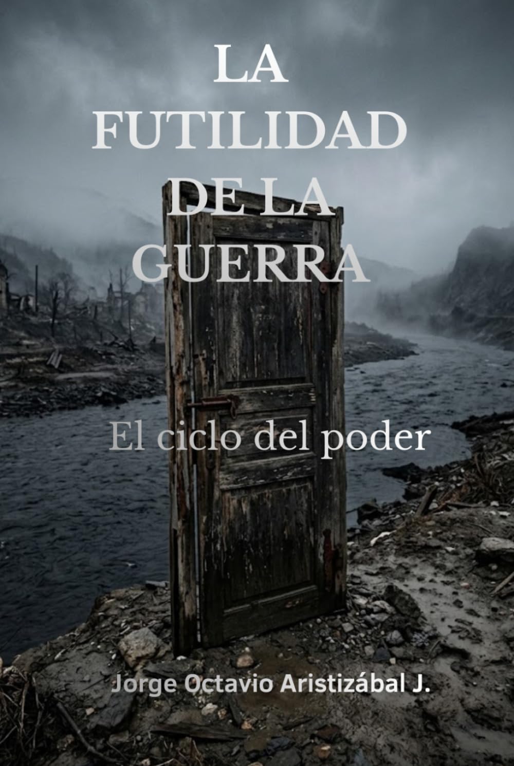 LA FUTILIDAD DE LA GUERRA: El ciclo del poder