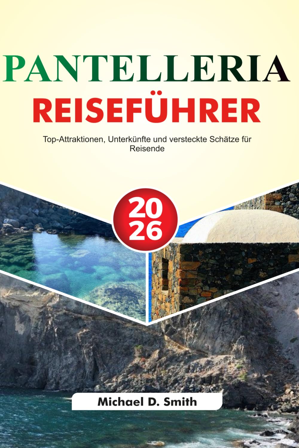 PANTELLERIA REISEFÜHRER 2026: Top-Attraktionen, Unterkünfte und versteckte Schätze für Reisende
