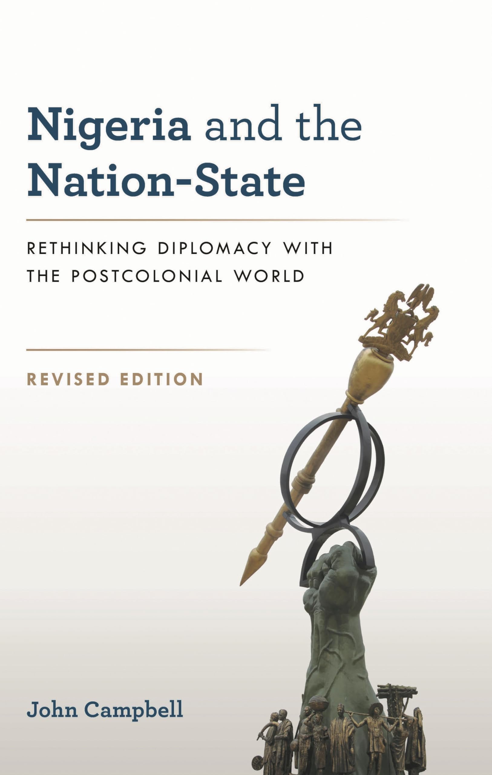 Nigeria and the Nation-State: Rethinking Diplomacy with the Postcolonial World, Revised Edition