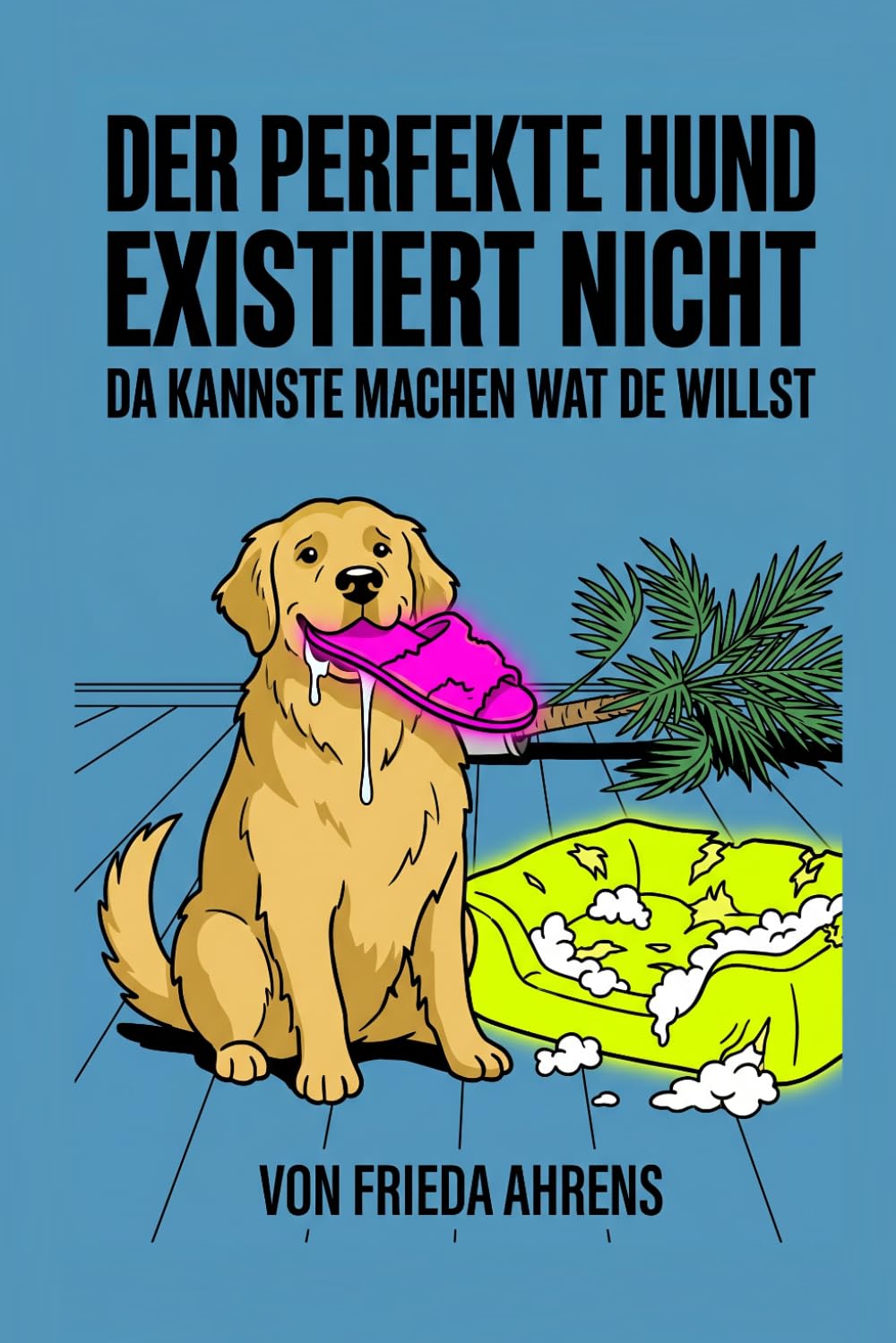 Der perfekte Hund existiert nicht: Da kannste machen wat de willst