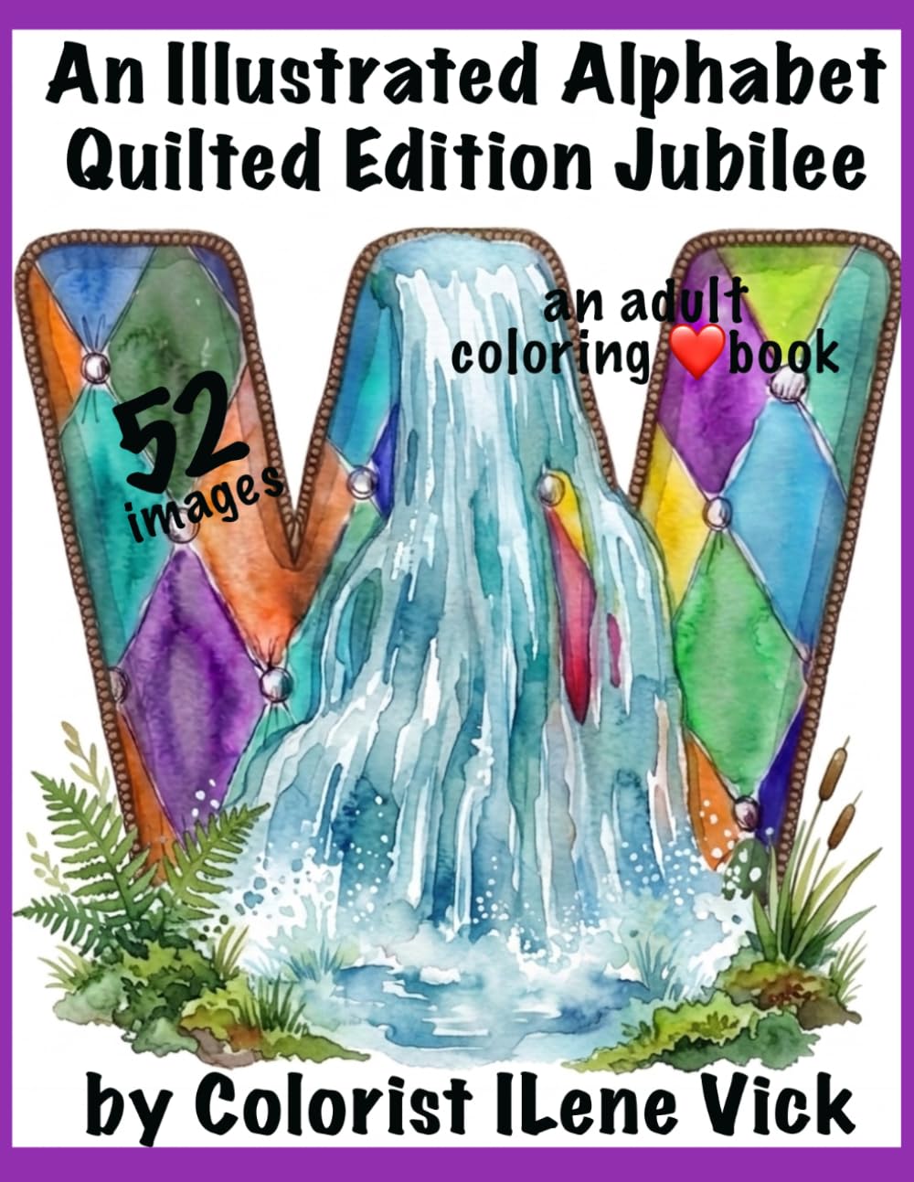 An Illustrated Alphabet Quilted Edition Jubilee: Book #186 Of My Jubilee Adult Coloring Book Series ~ Grayscale