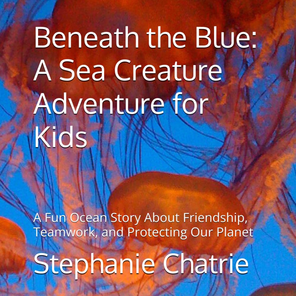 Beneath the Blue: A Sea Creature Adventure for Kids: A Fun Ocean Story About Friendship, Teamwork, and Protecting Our Planet (Beneath the Blue Adventures)