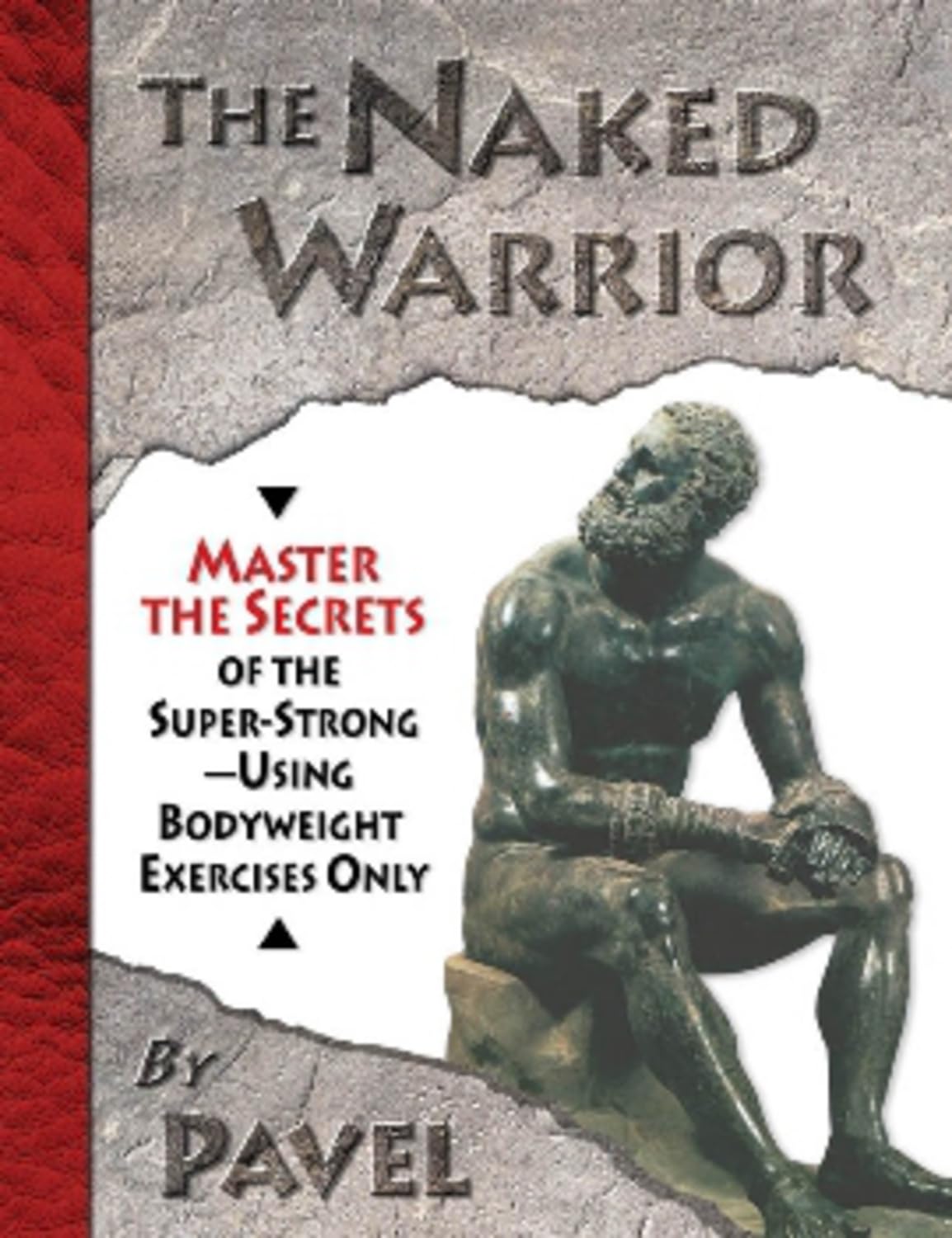 The Naked Warrior: Master the Secrets of the super-Strong-Using