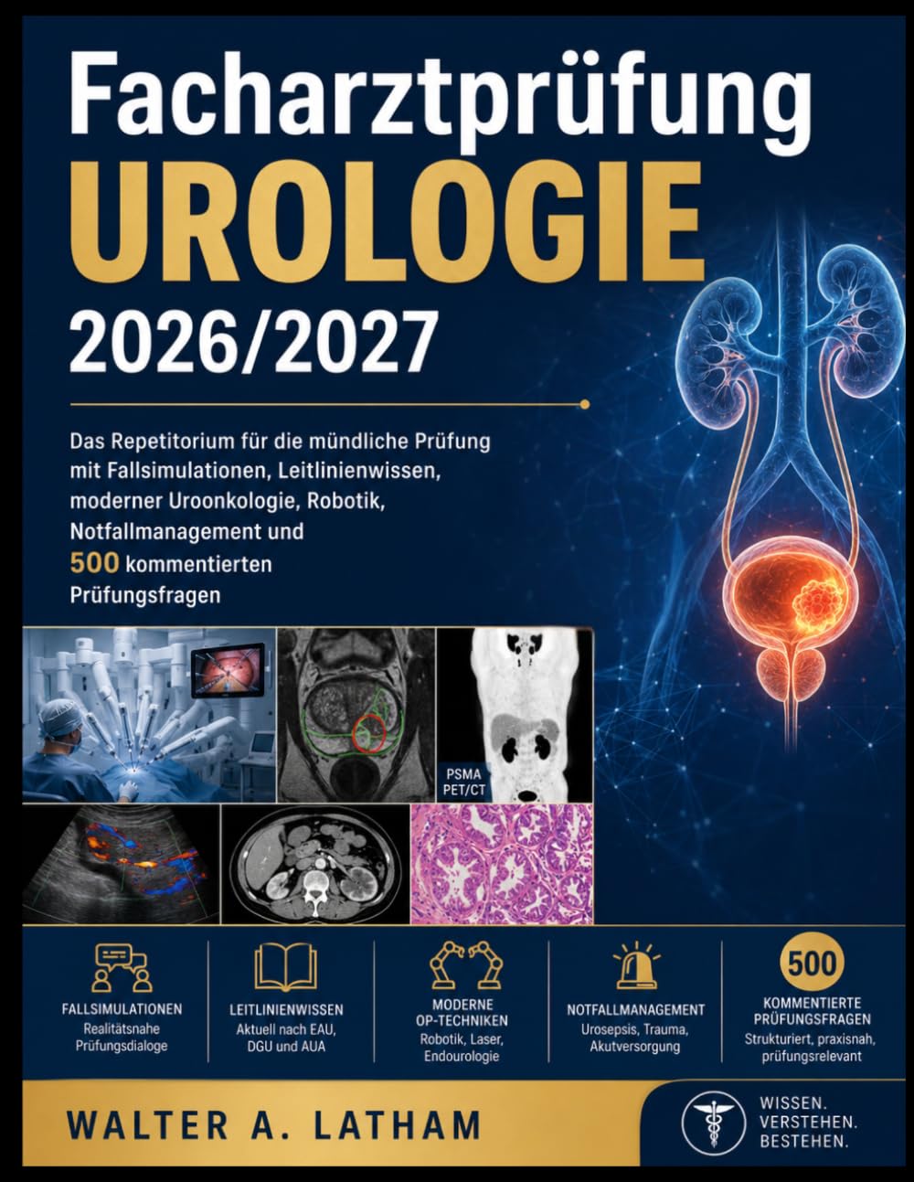Facharztprüfung Urologie 2026/2027: Das Repetitorium für die mündliche Prüfung mit Fallsimulationen, Leitlinienwissen, moderner Uroonkologie, Robotik, ... und 500 kommentierten Prüfungsfragen