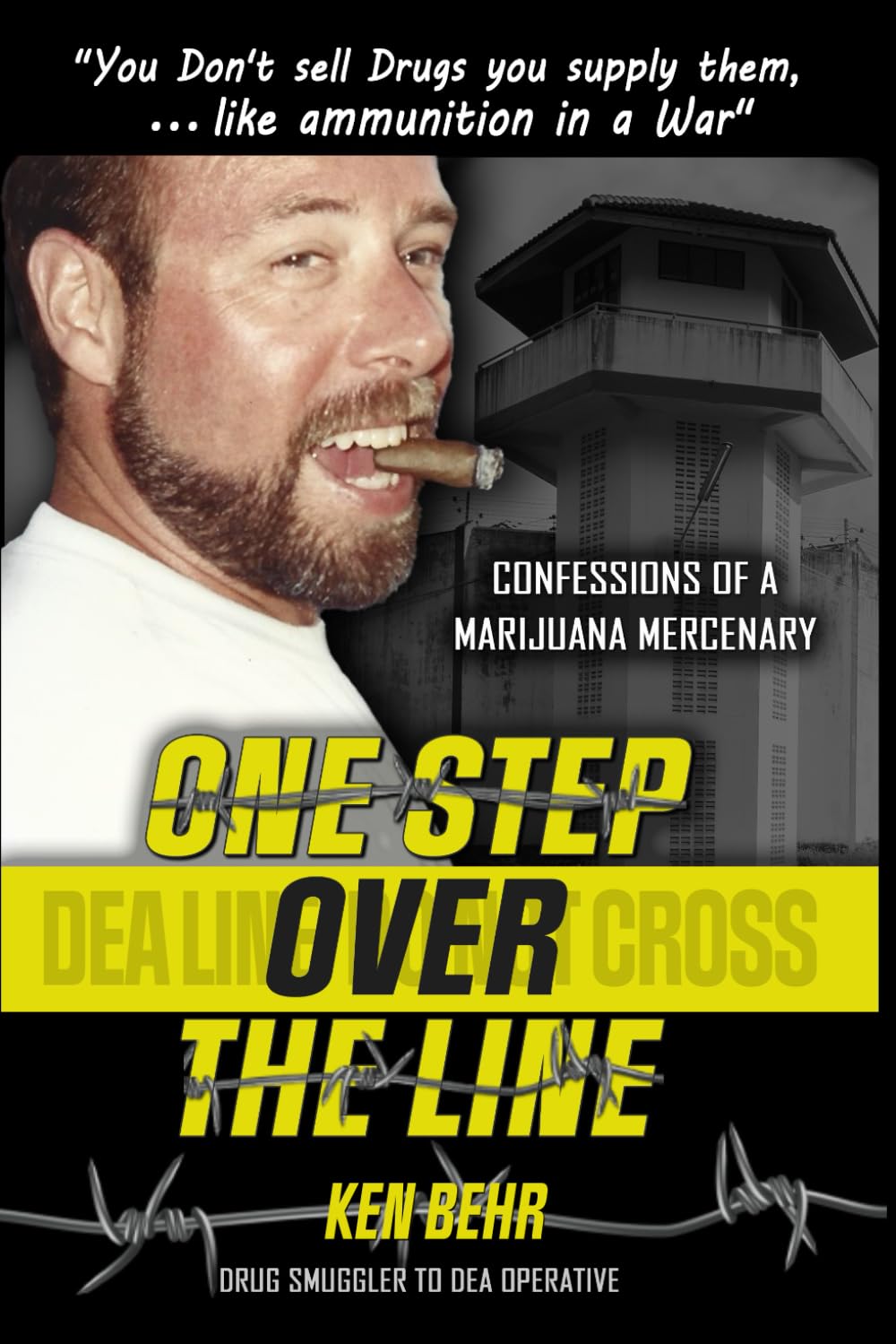One Step Over The Line: Confessions Of A Marijuana Mercenary