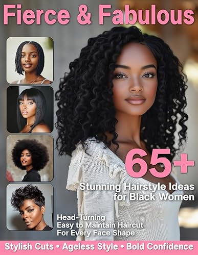 Fierce & Fabulous: 65+ Hairstyles for Black Women: An Empowering