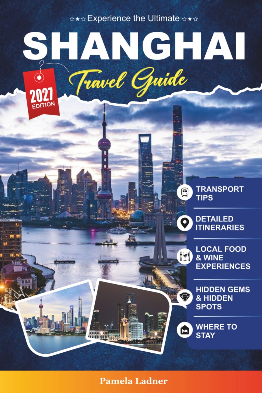 SHANGHAI TRAVEL GUIDE 2027: A Practical, Beginner-Friendly Guide to China’s Most Dazzling City
