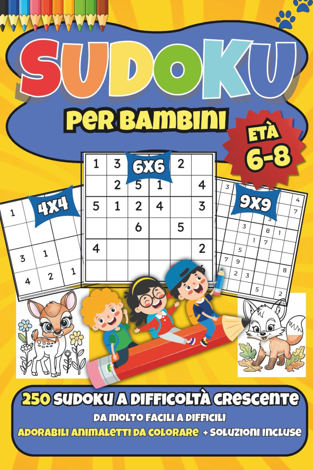 Sudoku per bambini 6-8 anni: 250 Sudoku a difficoltà crescente con Adorabili Animaletti da colorare + soluzioni