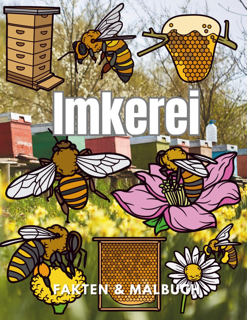 Imkerei: Fakten & Malbuch: Aktivitätsbuch für Kinder im Alter von 2 bis 12 Jahren