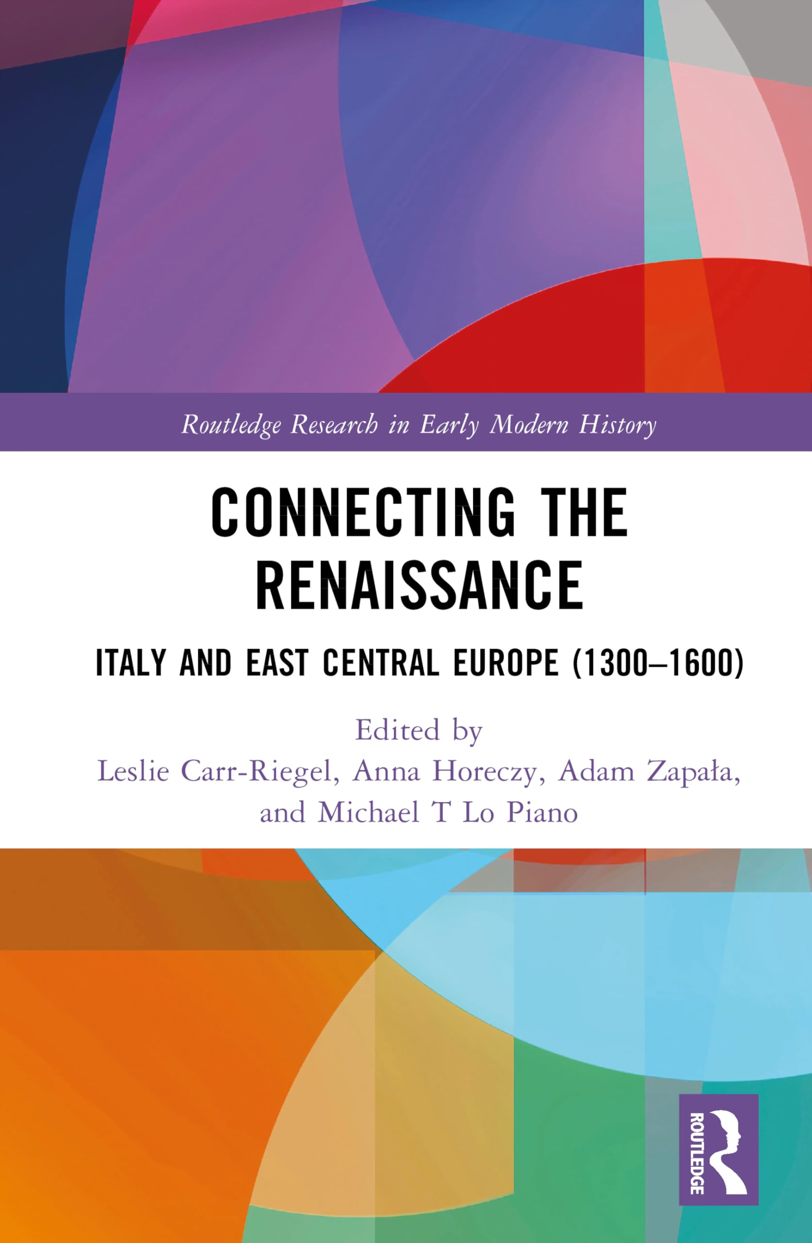 Connecting the Renaissance: Italy and East Central Europe (1300–1600) (Routledge Research in Early Modern History)