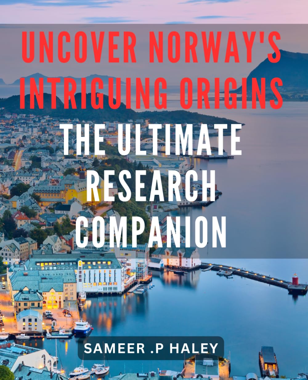 Uncover Norway's Intriguing Origins: The Ultimate Research Companion: Unlock the Enigmatic Past of Norway: Your Essential Guide to Thorough Research on Norwegian Origins.