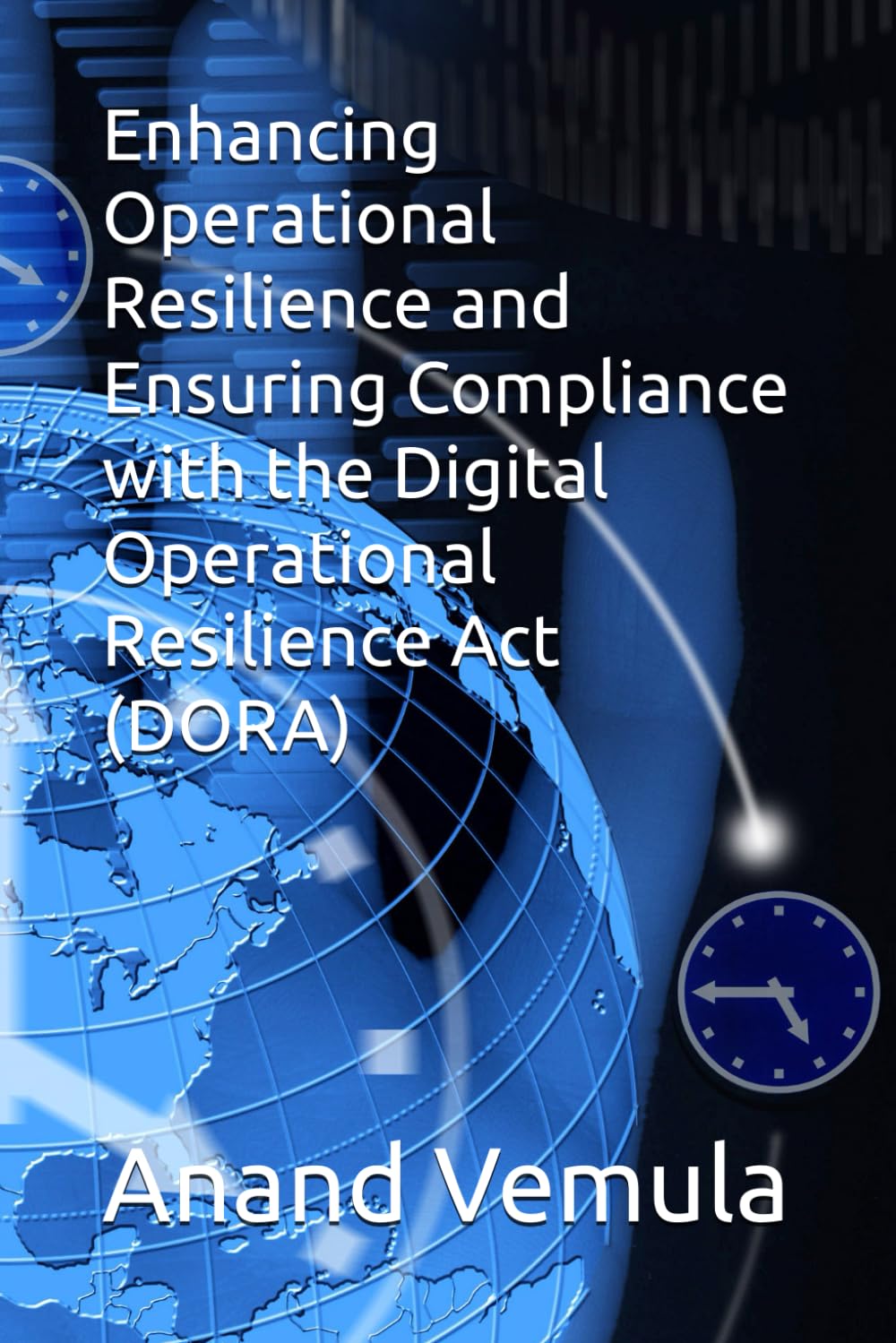 Enhancing Operational Resilience and Ensuring Compliance with the Digital Operational Resilience Act (DORA)