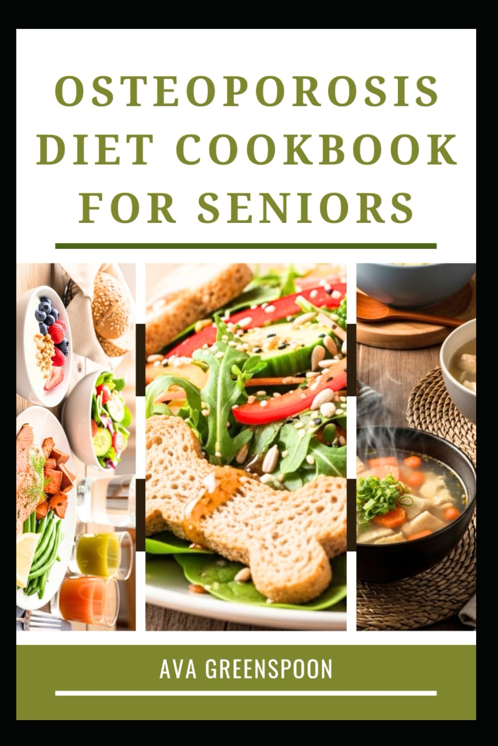 OSTEOPOROSIS DIET COOKBOOK FOR SENIORS: Delicious Recipes to Support Bone Strength