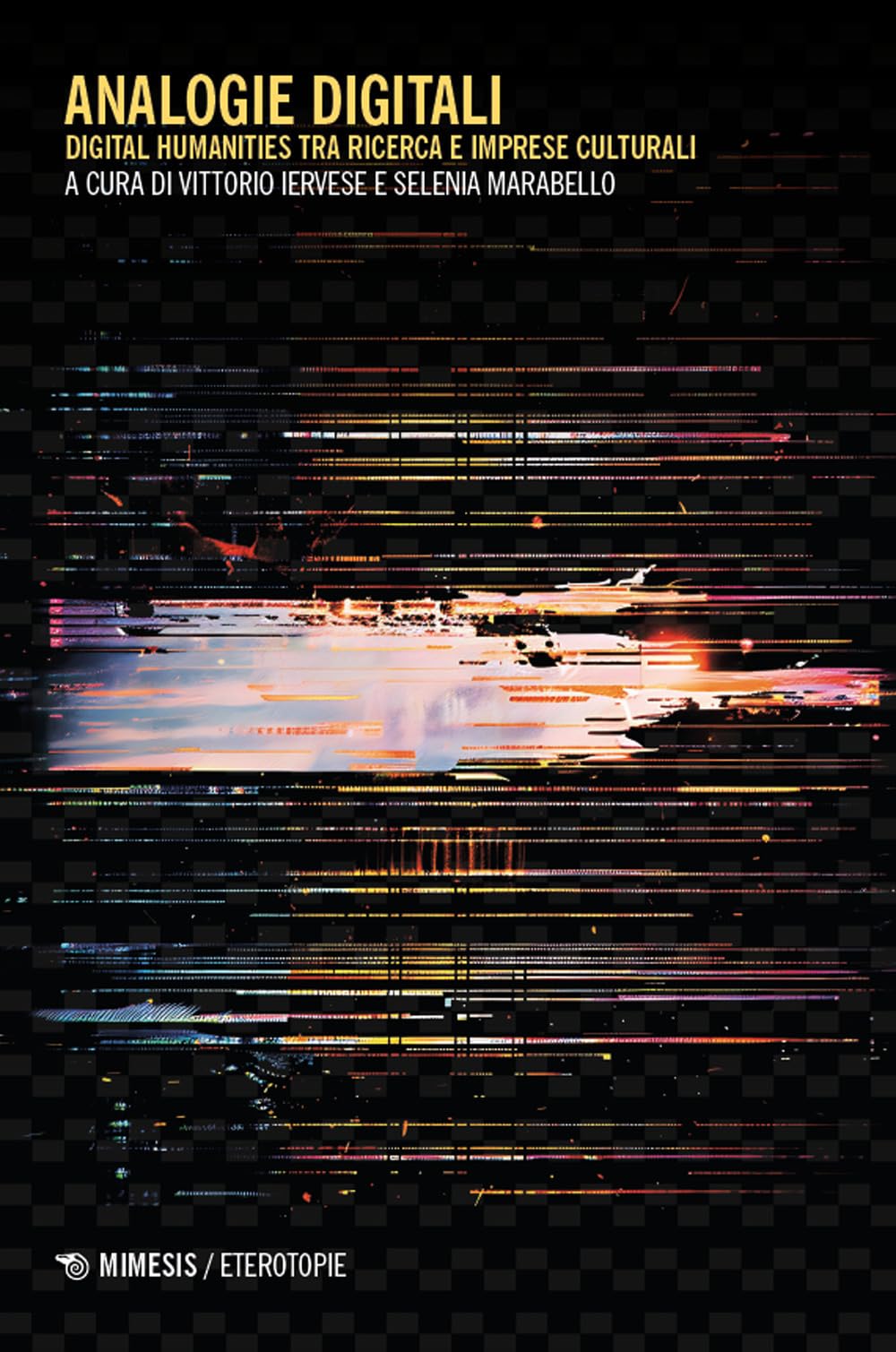 Analogie Digitali. Digital Humanities Tra Ricerca E Imprese Culturali - 4